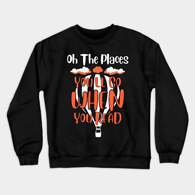 Hot Air Balloon Oh The Places You’ll Go When You Read Crewneck Sweatshirt by Point Shop